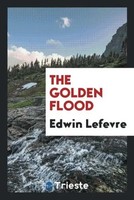 Edwin Lefevre | The Go*Den Flood | Taschenbuch | Englisch (2017)