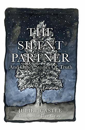 The Silent Partner: And Other Stories of Truth by Juliet Castle & Jaye Gray NEW