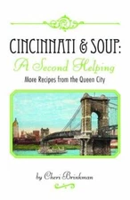 Cincinnati & Soup : A Second Helping: More Recipes From the Queen City - GOOD