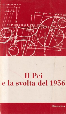 Il PCI E La Svolta Del 1956 - L'Unità - 1° edizione - Rinascita - aprile 1986