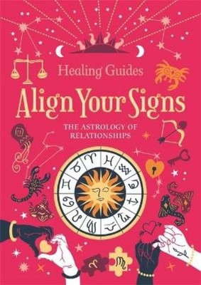 Align Your Signs: The Astrology of Relationships (Gebundene Ausgabe)