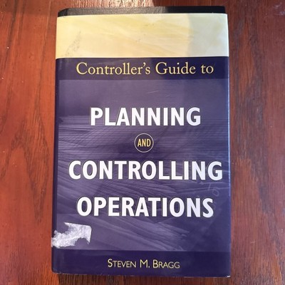 Controller's Guide to Planning and Controlling Operations by Steven M. Bragg...
