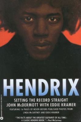 Hendrix : Setting the Record Straight by Edward E. Kramer, John McDermott and...