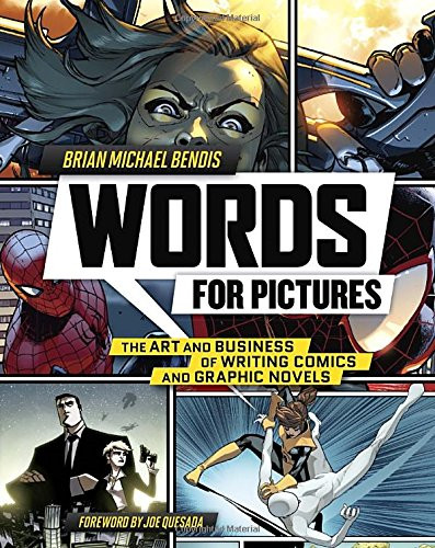 Words for Pictures: The Art and Business of Writing... - Brian Michael Bendis
