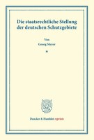 Die Staatsrechtliche Stellung Der Deutschen Schutzgebiete Georg Meyer Buch Vi