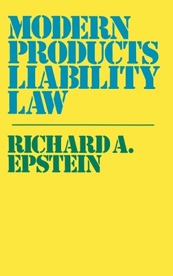 Modern Products Liability Law by Richard A. Epstein - 9780899300023