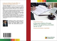 A Parceria PúBlico-Privada (Ppp) E As Garantias Previstas Na Lei 11.07 Reinaldo