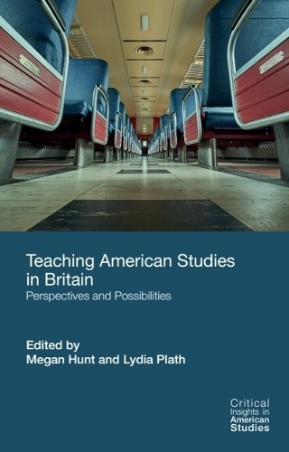 Teaching American Studies in Britain: Perspectives and Possibilities (Critical Insights in American Studies) - Image 3