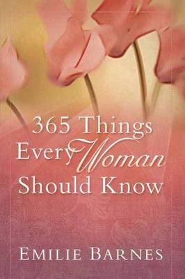 365 Things Every Woman Should Know by Barnes, Emilie