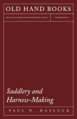 Saddlery And Harness-Making - Paperback NEW Hasluck, Paul N 18/05/2008