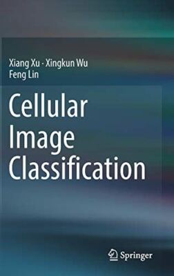 Cellular Image Classification by Xiang Xu (Hardcover) (2016)