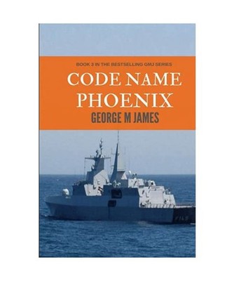 Code Name Phoenix [Secret Warfare & Counter-terrorism Operations, Band 3], James