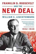 Franklin D. Roosevelt and the New Deal: 1932-1940 by William E. Leuchtenburg (En