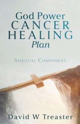 God Power Cancer Healing Plan: Spiritual Component by David W Treaster: New