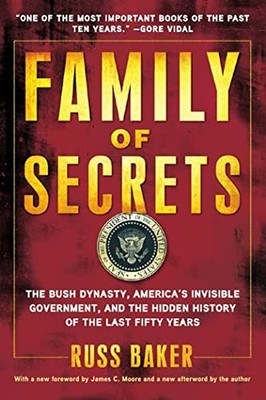 Family of Secrets: The Bush Dynasty, Am..., Baker, Russ