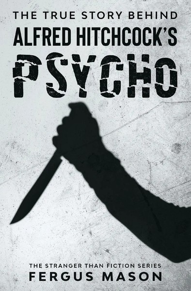 Fergus Mason | The True Story Behind Alfred Hitchcock's Psycho | Taschenbuch-image