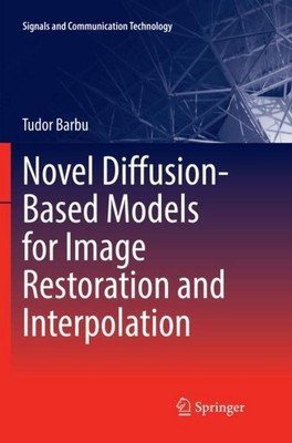 Novel Diffusion-Based Models for Image Restoration and Interpolation Tudor Barbu