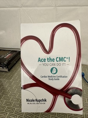 Ace the CMC! You Can Do It!: Cardiac Medicine Certification Study Guide