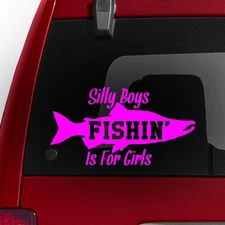 "Silly Boys... Fishin' Is For Girls" Bumper Sticker Truck Window Decal