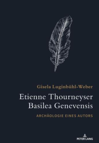 Etienne Thourneyser Basilea Genevensis Archäologie Eines Autors 5551