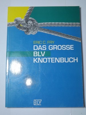Eric C. Fry Das große BLV Knotenbuch Knoten lernen Anleitung Buch