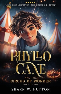 Phyllo Cane and the Circus of Wonder by Hutton, Sharn W.
