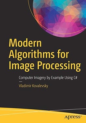 MODERN ALGORITHMS FOR IMAGE PROCESSING: COMPUTER IMAGERY By Vladimir Kovalevsky