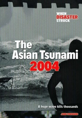 Asian Tsunami 2004 (Raintree: When Di..., John Townsend
