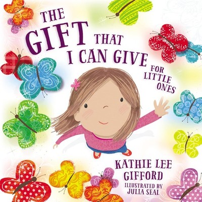 The Gift That I Can Give for Little Ones - board book Gifford, Kathie Lee|Se...