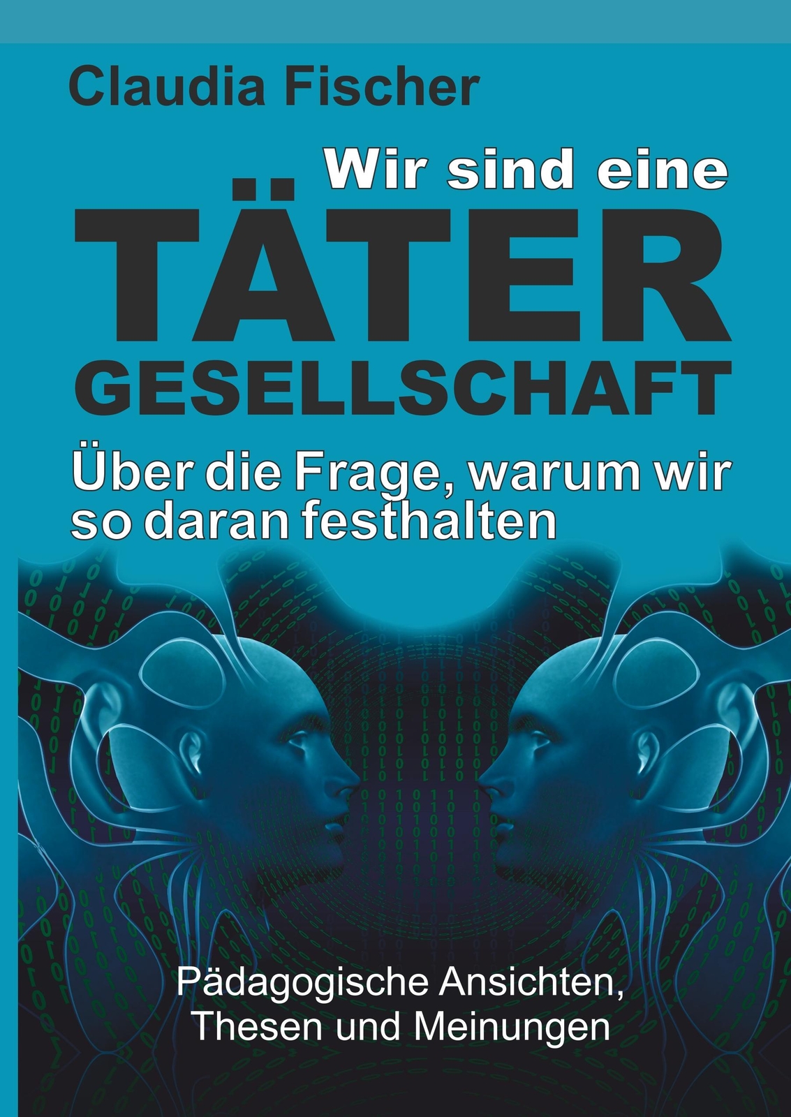 Thumbnail - Wir Sind Eine Tätergesellschaft ¿ Und Warum Wir So Daran Festhalten
