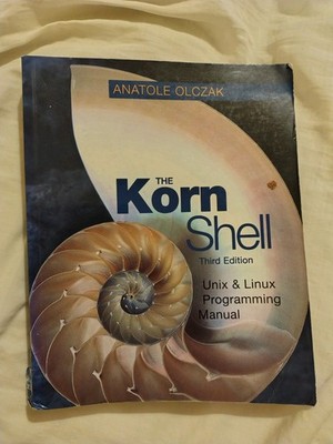 The Korn Shell: Unix & Linux Programming Manual by Anatole Olczak 