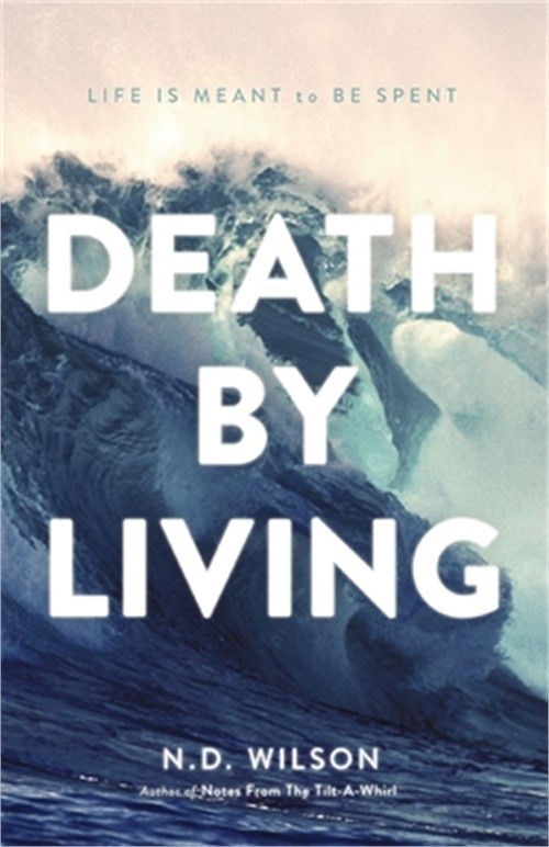 Death by Living: Life Is Meant to Be Spent (Paperback or Softback)