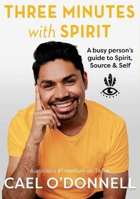 Three Minutes with Spirit: A Busy Person's Guide to Spirit, Source & Self by Cae