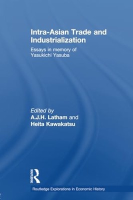 Intra-Asian Trade and Industrialization: Essays in Memory of Yasukichi Yasuba b