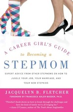 Image of Career Girl's Guide to Becoming a Stepmom : Expert Advice from Other Stepmoms...
