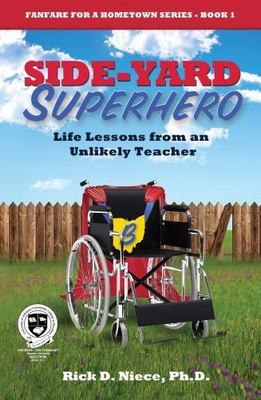Side-Yard Superhero: Life Lessons from an Unlikely Teacher (Fanfare for a Hometo