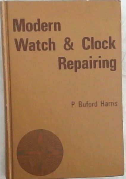 Modern Watch and Clock Repairing (Professional / Technical Series)