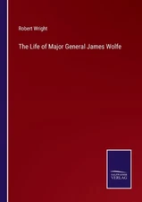 The Life Of Major General James Wolfe