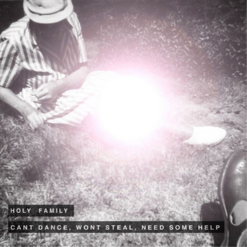 The Holy Family Can't Dance, Won't Steal, Need Some Help (CD) Album