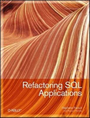 Refactoring SQL Applications by Stephane Faroult: Used
