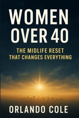 Women Over 40 - The Midlife Reset That Changes Everythi - paperback NEW ORLANDO.