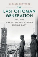 Michael Provence | The Last Ottoman Generation And The Making Of The Modern...