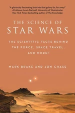 The Science of Star Wars: The Scientific Facts Behind the Force, Space Trave...