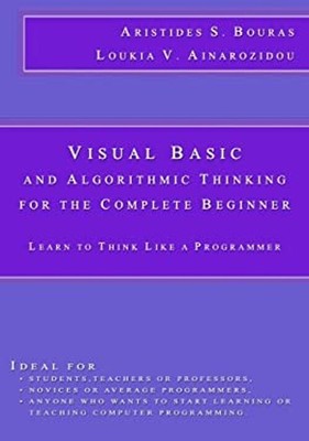 Visual Basic and Algorithmic Thinking for the Complete Beginner :