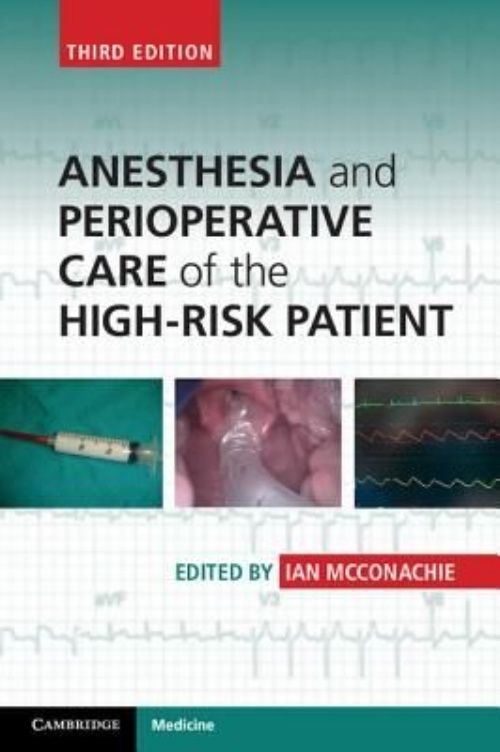 Anesthesia and Perioperative Care of the High-Risk Patient McConachie 3e