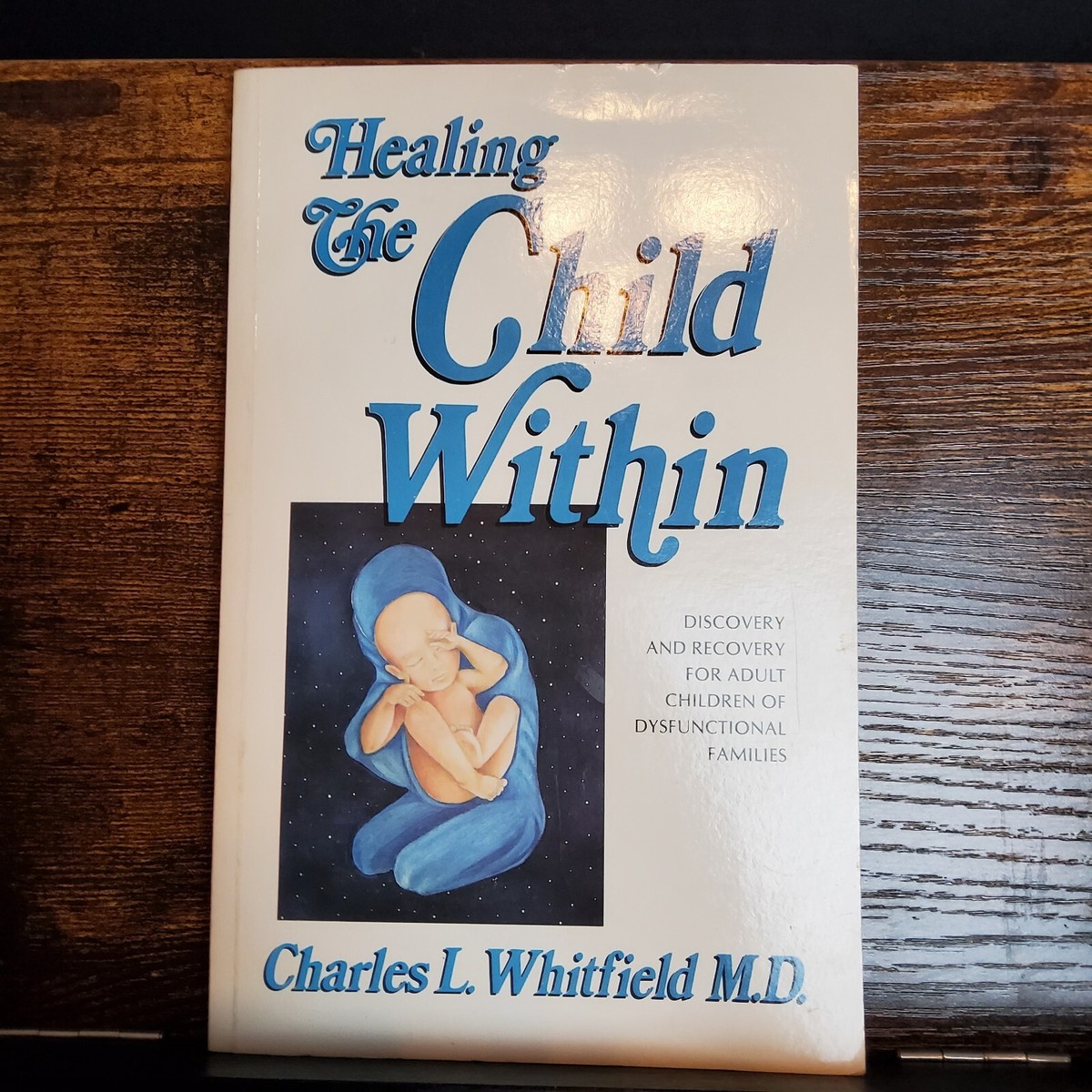 Healing the Child Within Charles L. Whitfield M.D. 1987