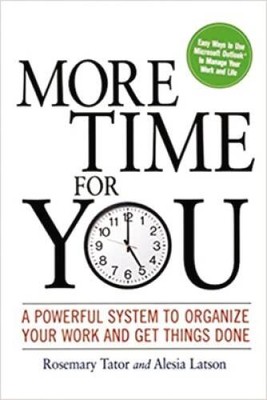 More Time for You: A Powerful System to Organize Your Work and Get - VERY GOOD