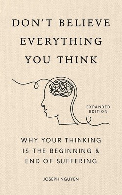  Don't Believe Everything You Think (Expanded Edition): Why You Hardcover