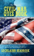 The Ultimate Civil War Quiz Book: How Much Do You Really Know About America's Mo