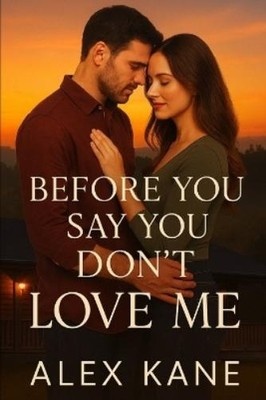 Alex Kane Before You Say You Don t Love Me (Taschenbuch)